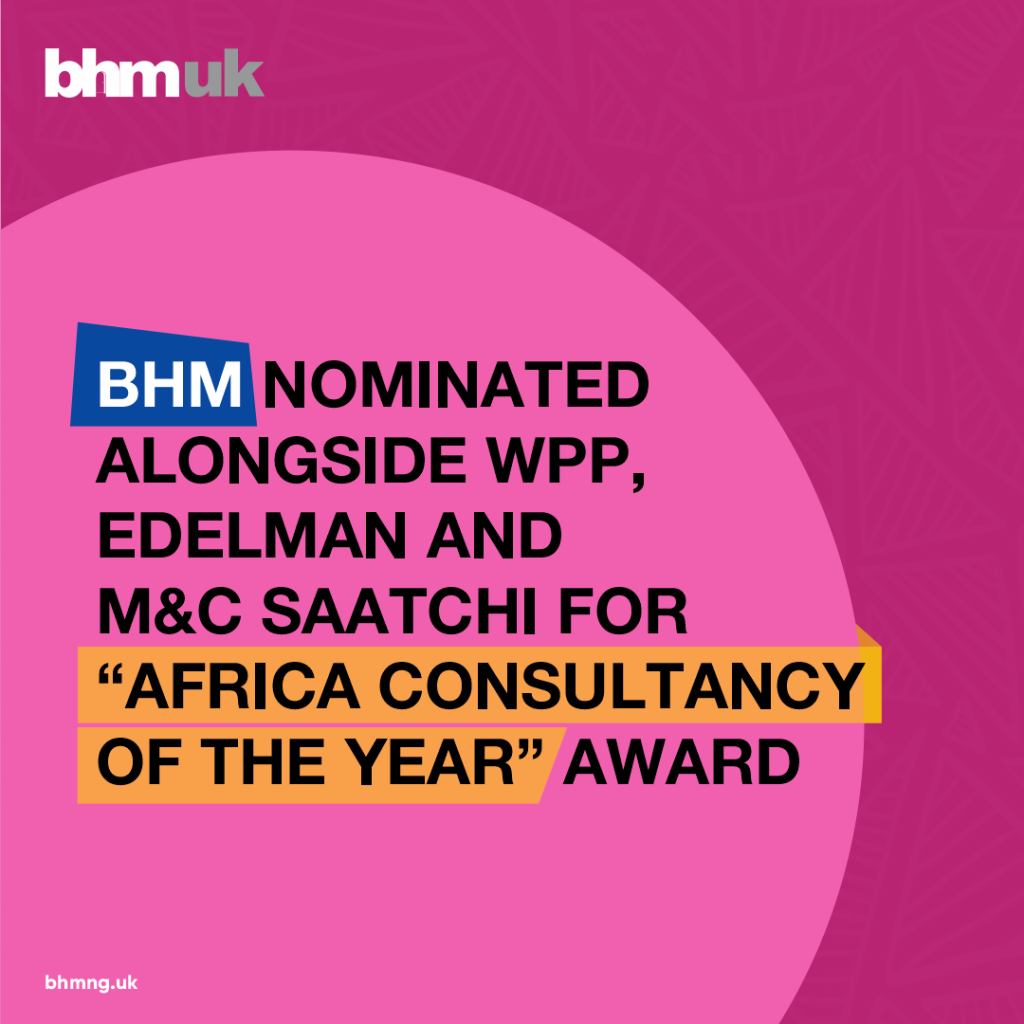 Why BHM Has Been Nominated For The ‘Africa Consultancy Of The Year Award’ For The Second Time In Two Years - PRovoke Media